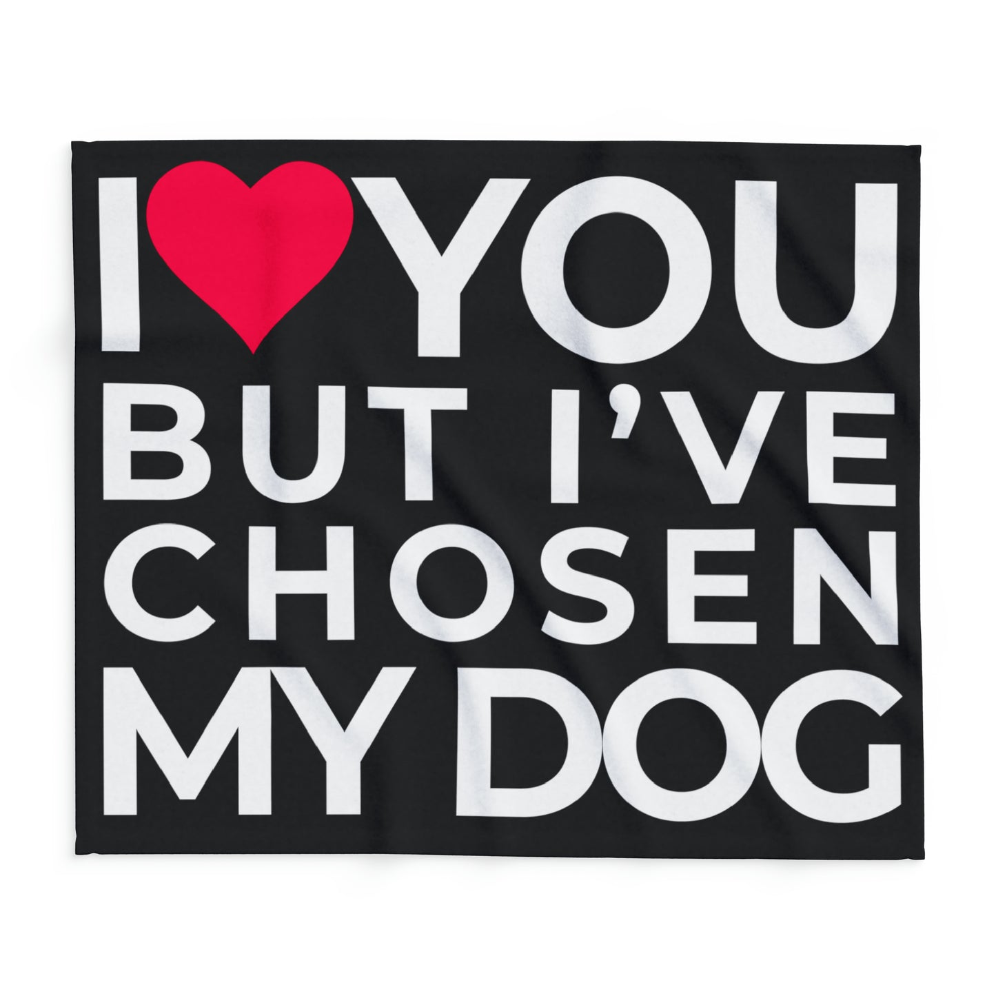 Arctic Fleece Blanket Black "I love you but, I've chosen my dog" 50"x60"