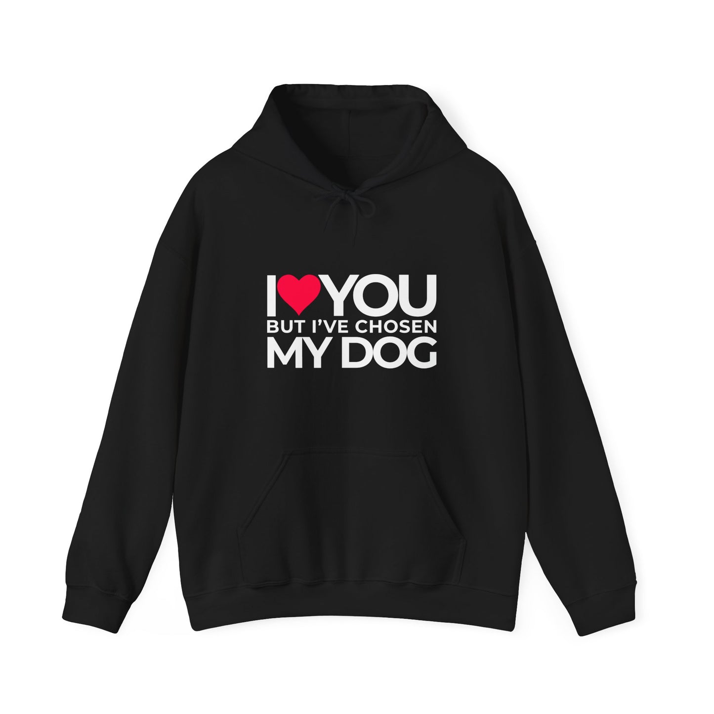 Unisex Hooded "I love you but, I've chosen my dog."