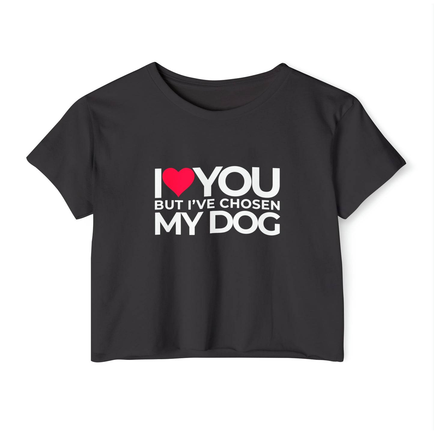 Women's Festival Crop Top "I love you but I've chosen my dog."