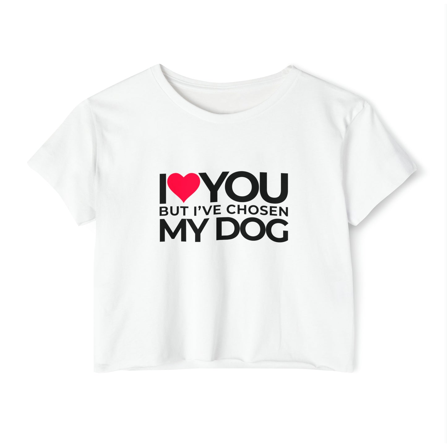 Women's Festival Crop Top "I love you but I've chosen my dog."