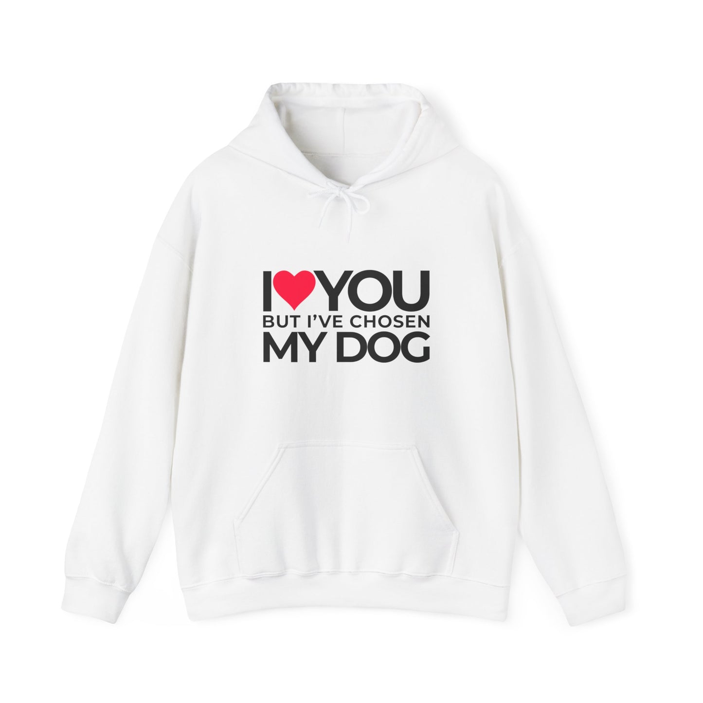 Unisex Hooded "I love you but, I've chosen my dog."