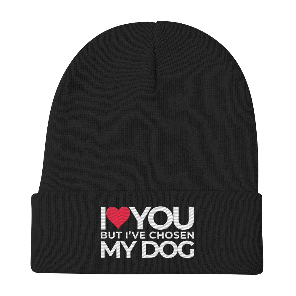 Embroidered Beanie "I love you but I've chosen my dog."