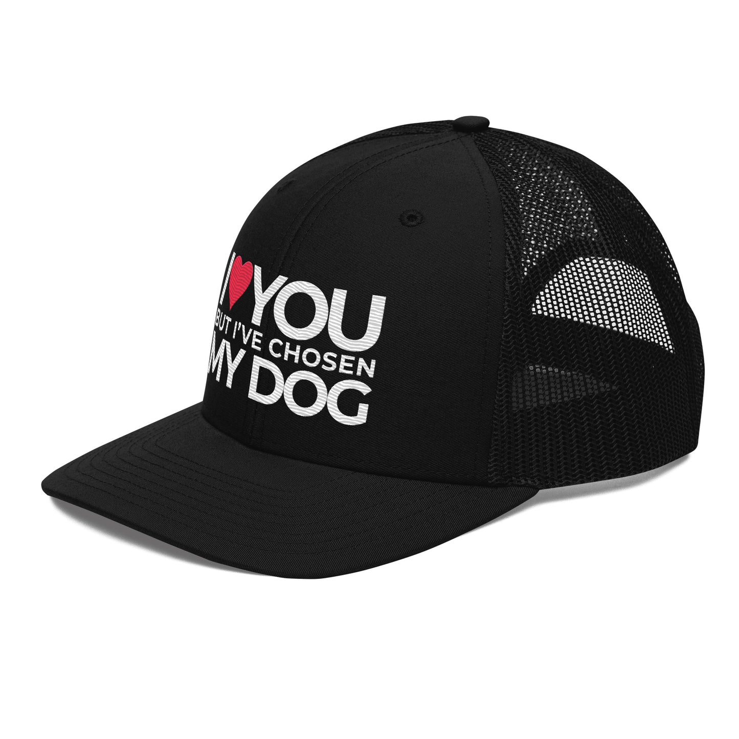 Trucker Cap "I love you but, I've chosen my dog."