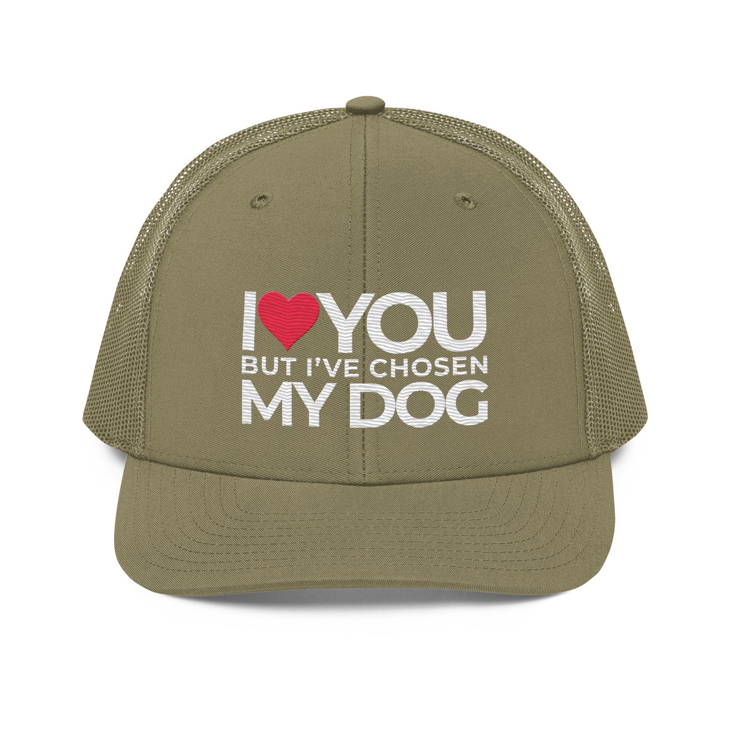 Trucker Cap "I love you but, I've chosen my dog."