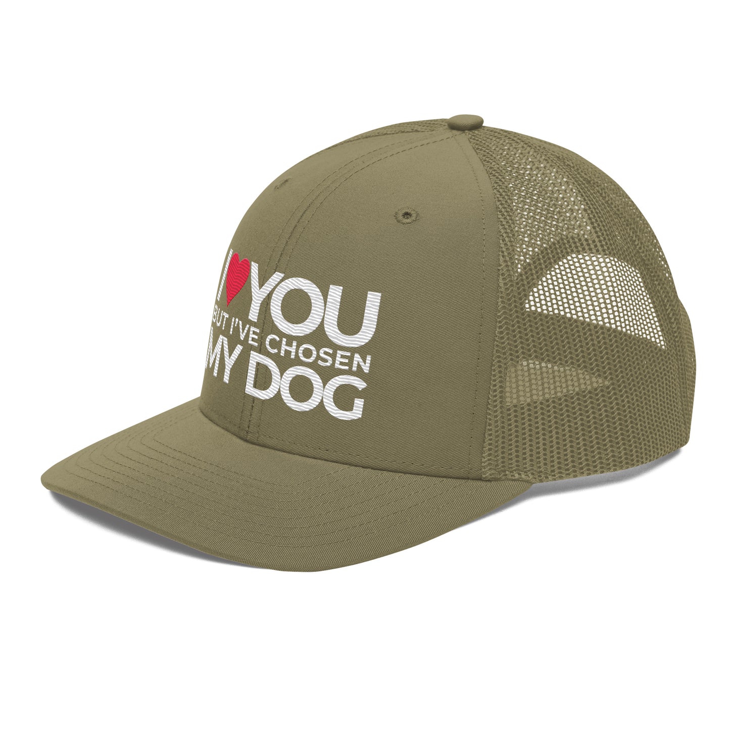 Trucker Cap "I love you but, I've chosen my dog."