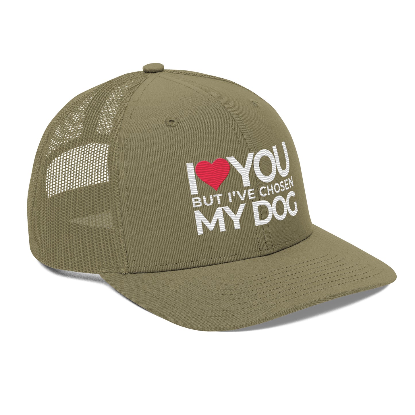 Trucker Cap "I love you but, I've chosen my dog."